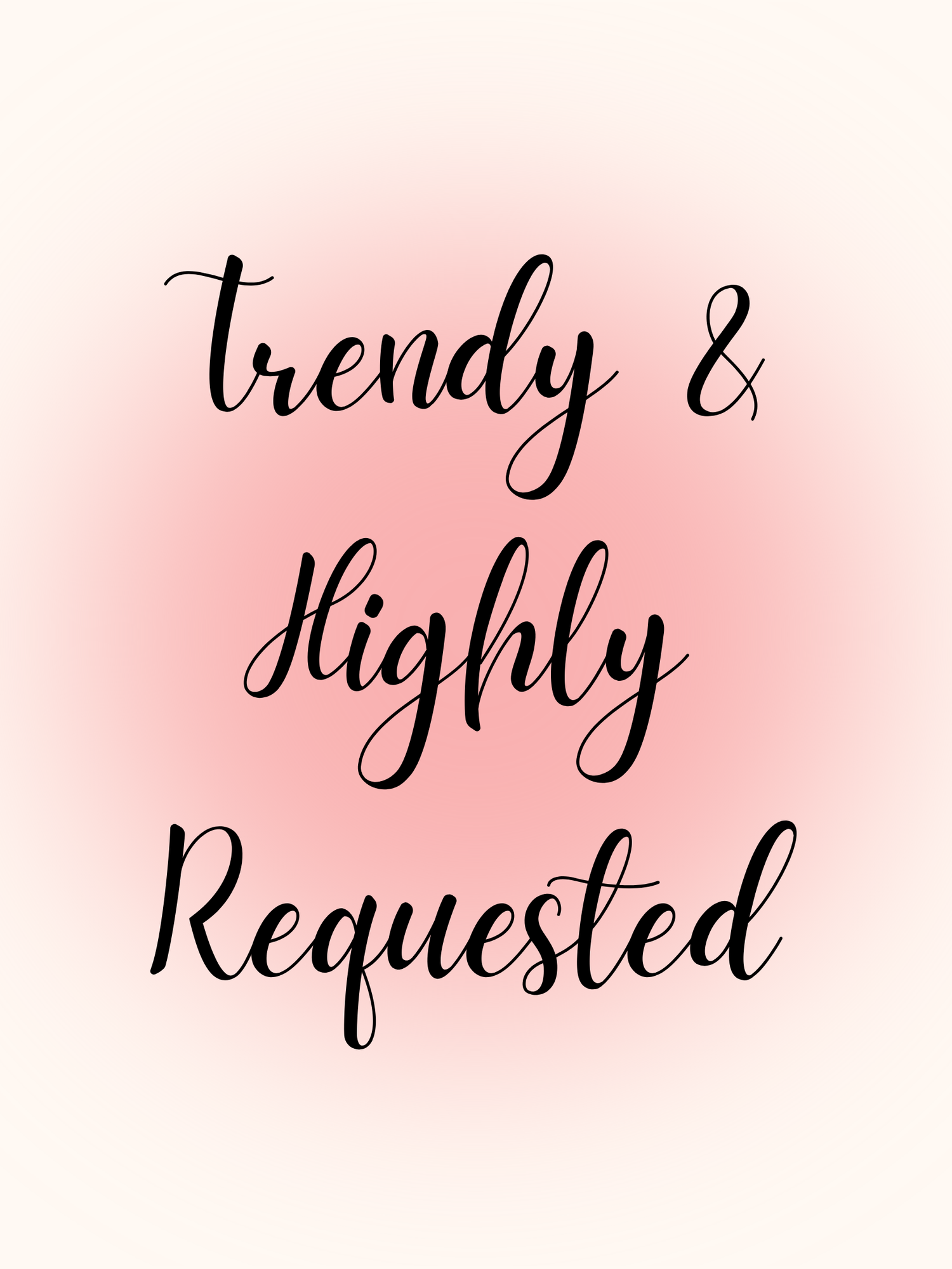 Trendy & Highly Requested
