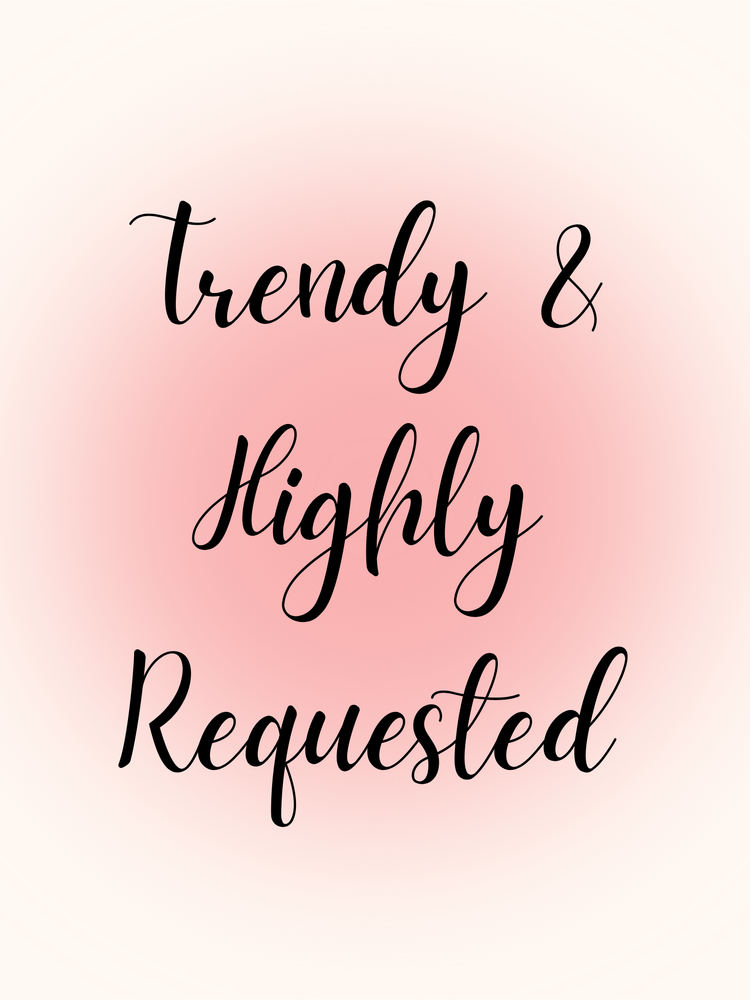 Trendy & Highly Requested